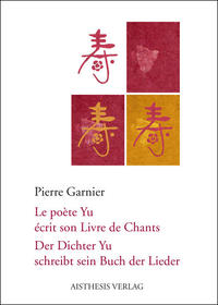 Vorderes Coverbild Der Dichter Yu schreibt sein Buch der Lieder / Le poète Yu écrit son Livre de Chants