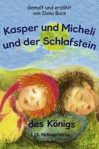 Vorderes Coverbild Kasper und Micheli und der Schlafstein des Königs
