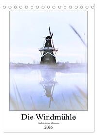 Vorderes Coverbild Die Windmühle - Eindrücke und Momente (Tischkalender 2026 DIN A5 hoch), CALVENDO Monatskalender