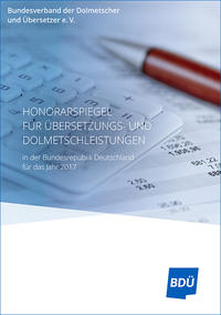 Vorderes Coverbild Honorarspiegel für Übersetzungs- und Dolmetschleistungen 2017 / Gehaltsspiegel für angestellte Dolmetscher und Übersetzer 2017