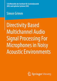 Vorderes Coverbild Directivity Based Multichannel Audio Signal Processing For Microphones in Noisy Acoustic Environments