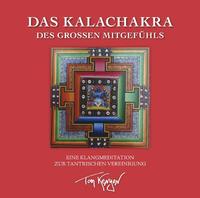 Vorderes Coverbild Das Kalachakra des Großen Mitgefühls. Eine Klangmeditation zur tantrischen Vereinigung
