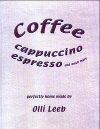 Vorderes Coverbild Coffee, Cappuccino, Espresso and much more