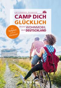 Vorderes Coverbild KUNTH Mit dem Wohnmobil unterwegs durch Deutschland - Camp dich glücklich