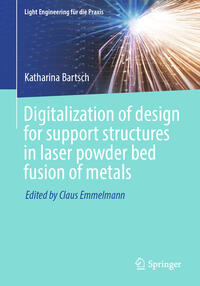Vorderes Coverbild Digitalization of design for support structures in laser powder bed fusion of metals