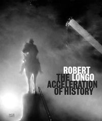 Vorderes Coverbild Robert Longo: The Acceleration of History