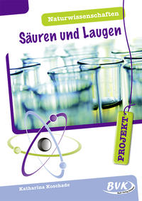 Vorderes Coverbild PROJEKT: Naturwissenschaften – Säuren und Laugen