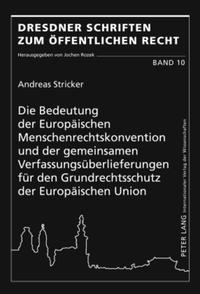 Vorderes Coverbild Die Bedeutung der Europäischen Menschenrechtskonvention und der gemeinsamen Verfassungsüberlieferungen für den Grundrechtsschutz der Europäischen Union