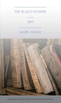 Vorderes Coverbild Die blaue Stunde mit Marc Aurel