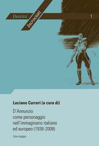 Vorderes Coverbild D’Annunzio come personaggio nell’immaginario italiano ed europeo (1938-2008)