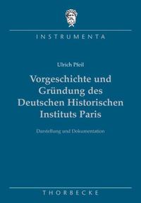 Vorderes Coverbild Vorgeschichte und Gründung des Deutschen Historischen Instituts Paris
