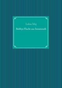 Vorderes Coverbild Bobbys Flucht aus Innsmouth