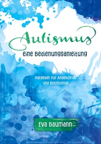 Vorderes Coverbild Autismus. Eine Bedienungsanleitung