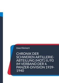 Vorderes Coverbild Chronik der schweren Artillerie-Abteilung (mot.) II./93 im Verband der 4. Panzer-Division 1939-1940