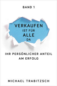 Vorderes Coverbild Verkaufen ist für alle da - Ihr persönlicher Anteil am Erfolg (Band 1)