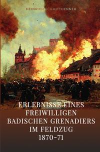 Vorderes Coverbild Erlebnisse eines freiwilligen badischen Grenadiers im Feldzug 1870-71