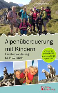 Vorderes Coverbild Alpenüberquerung mit Kindern - Familienwanderung E5 in 10 Tagen