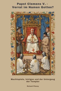 Vorderes Coverbild Papst Clemens V. - Verrat im Namen Gottes?