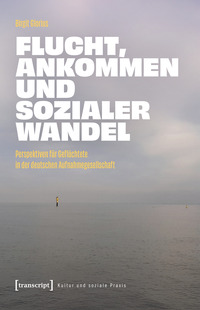 Vorderes Coverbild Flucht, Ankommen und sozialer Wandel