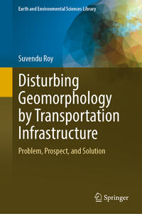 Vorderes Coverbild Disturbing Geomorphology by Transportation Infrastructure
