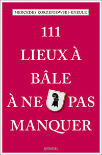 Vorderes Coverbild 111 Lieux à Bâle à ne pas manquer