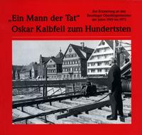 Vorderes Coverbild "Ein Mann der Tat" - Oskar Kalbfell zum Hundertsten