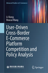 Vorderes Coverbild User-Driven Cross-Border E-Commerce Platform Competition and Policy Analysis
