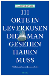 Vorderes Coverbild 111 Orte in Leverkusen, die man gesehen haben muss