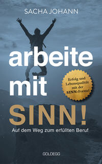 Vorderes Coverbild Arbeite mit Sinn! Auf dem Weg zum erfüllten Beruf