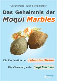 Vorderes Coverbild DAS GEHEIMNIS DER MOQUI MARBLES. Die Faszination der Lebenden Steine. Die Vitalenergie der Yogi Marbles.