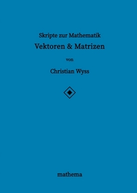 Vorderes Coverbild Skripte zur Mathematik - Vektoren & Matrizen
