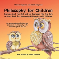 Vorderes Coverbild Philosophy for Children. Grandpa Carl the Owl and his Grandson Nils the Owl: A Story Book for Discussing Philosophy with Children