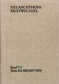 Vorderes Coverbild Melanchthons Briefwechsel / Band T 3: Texte 521-858 (1527–1529)