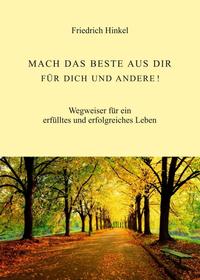 Vorderes Coverbild MACH DAS BESTE AUS DIR FÜR DICH UND ANDERE!