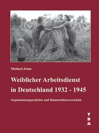 Vorderes Coverbild Weiblicher Arbeitsdienst in Deutschland 1932 - 1945