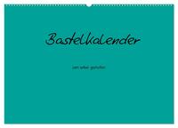 Vorderes Coverbild Bastelkalender - Türkis (Wandkalender 2025 DIN A2 quer), CALVENDO Monatskalender