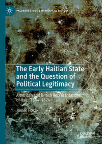 Vorderes Coverbild The Early Haitian State and the Question of Political Legitimacy