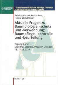 Vorderes Coverbild Aktuelle Fragen zu Baumbiologie, -schutz und - verwendung; Baumpflege, - kontrolle und -beurteilung