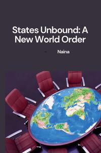 Vorderes Coverbild States Unbound: A New World Order