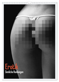 Vorderes Coverbild Erotik. Sinnliche Rundungen (Wandkalender 2025 DIN A3 hoch), CALVENDO Monatskalender