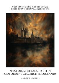 Vorderes Coverbild Westminster Palast: Stein gewordene Geschichte Englands