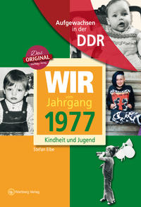 Vorderes Coverbild Aufgewachsen in der DDR - Wir vom Jahrgang 1977 - Kindheit und Jugend