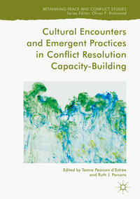 Vorderes Coverbild Cultural Encounters and Emergent Practices in Conflict Resolution Capacity-Building