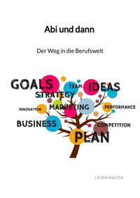 Vorderes Coverbild Abi und dann - Der Weg in die Berufswelt