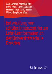 Vorderes Coverbild Entwicklung von schüler:innenzentrierten Lehr-Lernformaten an der Universitätsschule Dresden