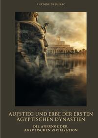 Vorderes Coverbild Aufstieg und Erbe der ersten ägyptischen Dynastien