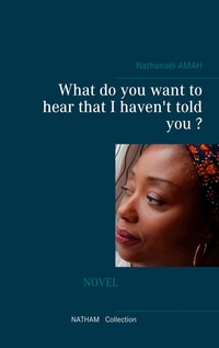 Vorderes Coverbild What do you want to hear that I haven't told you ?