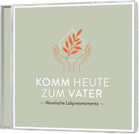 Vorderes Coverbild Komm heute zum Vater