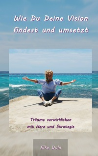 Vorderes Coverbild Wie Du Deine Vision findest und umsetzt