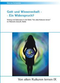 Vorderes Coverbild Gott und Wissenschaft - Ein Widerspruch? (Von alten Kulturen lernen IX)
